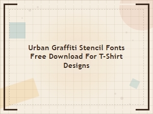 Urban Graffiti Stencil Fonts for T-Shirt Designs