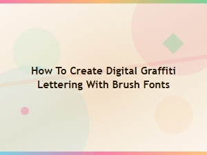 Creating Digital Graffiti Lettering with Brush Fonts